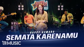 Download lagu HAPPY ASMARA - SEMATA KARENAMU ( Live )