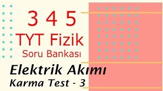 3 4 5 Tyt Fi̇zi̇k - 198, 199. Sayfa Elektrik Akımı - Karma Sorular 3