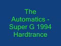 The Automatics - Super G 1994 Hardtrance