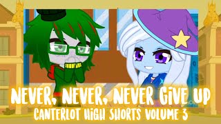 Never, Never, Never Give Up Adventures In Canterlot High Music Video