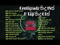 Centigradz Songs | D Tap songs | ♡Best Songs Collection♡ |Sinhala Songs