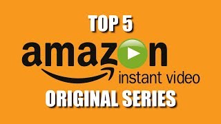 Top 5 Best Amazon Prime Original Series to Watch Now! 2017