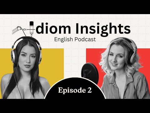 Podcast Series To Learn English - Episode 2 | Idiom Insights, with Olivia & Luna