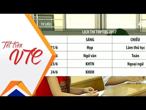 Công bố lịch thi THPT Quốc gia 2017: Thay đổi! | VTC
