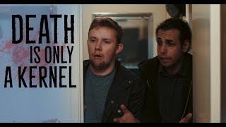 Death is Only a Kernel