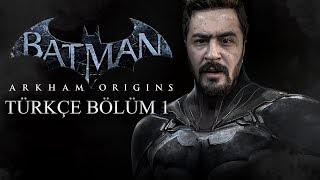 KARA ŞÖVALYE GERİ DÖNDÜ ! | BATMAN ARKHAM ORIGINS TÜRKÇE BÖLÜM 1