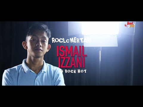 ISMAIL IZZANI - Rockumentari Hot : FB Rock Hot