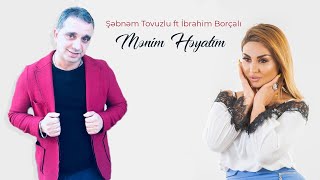 Şəbnəm Tovuzlu Ft İbrahim Borçalı - Mənim Həyatım (Official Audio)