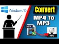 How To Convert MP4 To MP3 On Windows 10