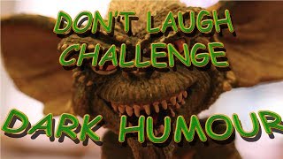 Try not to laugh Challenge Dark Humour!! WARNING OFFENSIVE