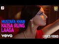 Kaisa Rung Laaga - Lyrics Video | Mustafa Khan