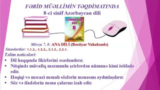 8-Ci Sinif Azərbaycan Dili. Ana Dili. Bəxtiyar Vahabzadə. Mövzu 7, 8.