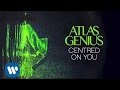 Atlas Genius - Centred On You [Official Audio]