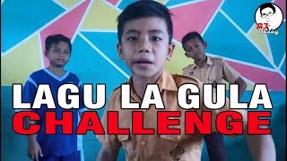 CHALLENGE LAGU LA GULA