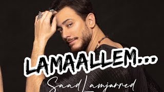 Lamaallem...saad Lamjarred Please Enjoy The Song With...