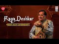 RAGA DESHKAR | Pandit Ajoy Chakrabarty | Music Today