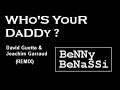 Video Who's YouR DaDDy ? - Benassi bros