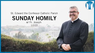 Sunday Homily - Fr. Joseph - 1/2/22