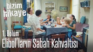 Elibol'ların sabah kahvaltısı - Bizim Hikaye 1. Bölüm