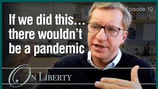 On Liberty EP10 Lessons to prevent the next pandemic