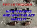 HOW AN FRT-15 TRIGGER WORKS, AND WHY THE AFT HATES THEM