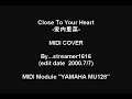close to your heart 愛内里菜-MIDI Cover-
