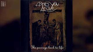 Watch Ashes You Leave The Passage Back To Life video