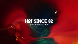 Hot Since 82 - Mesmerize Recovery