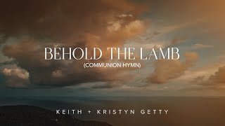 Watch Keith  Kristyn Getty Behold The Lamb communion Hymn video