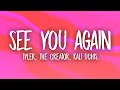 Tyler, The Creator - See You Again (Lyrics) ft. Kali Uchis | okokokok lalalala