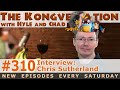 The Kongversation 310 - Interview: Chris Sutherland