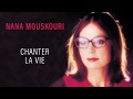 Nana Mouskouri - Chanter la vie (Audio Officiel)
