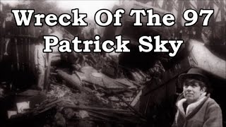 Watch Patrick Sky Wreck Of The 97 video
