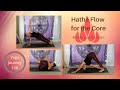 Hatha Yoga Flow to Ignite the Core