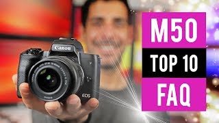 Canon M50 Top 10 Frequently Asked Questions