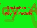 Shabakan - Voy A Pedirle