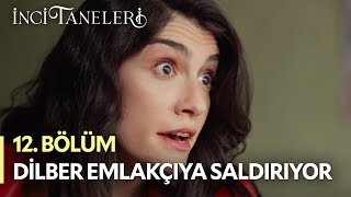 Dilber Emlakçıya Saldırıyor - İnci Taneleri (12. Bölüm)