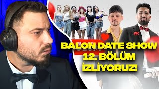 Balon Date Show 12. Bölüm İzli̇yoruz