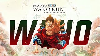 Wano Kuni Trailer - One Piece 4K