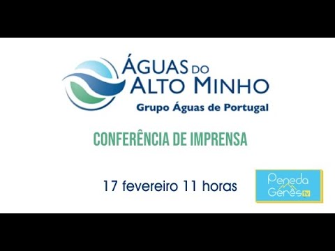 Conferência de Imprensa Águas do Alto Minho | Peneda Gerês TV