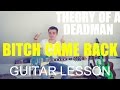 Theroy of a deadman: Bitch came back (GUITAR TUTORIAL/LESSON#16)