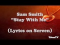 "Stay With Me" Sam Smith (Lyrics On Screen) HD
