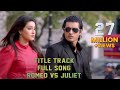 Title Track (Full Song) | Romeo vs Juliet | Ankush | Mahiya Mahi | Akassh