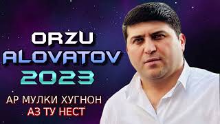 Орзу-Аловатов***2023 Ар Мулки Хугнон Аз Ту Нест