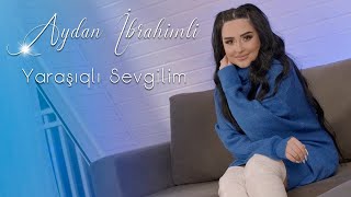 Aydan İbrahimli - Yarasiqli Sevgilim 2023 (Yeni )