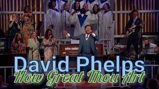 Watch David Phelps How Great Thou Art video