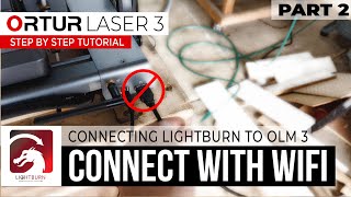 Connect Lightburn To Ortur Master 3 Through Wifi - Step By Step Tutorial