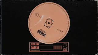 Chico Rose - Swerve (Original Mix)