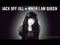 Jack Off Jill - When I Am Queen