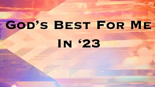 God's Best for Me in 2023 Week 3